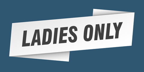 ladies only banner template. ribbon label sign. sticker