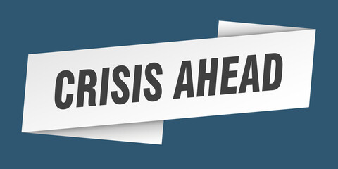crisis ahead banner template. ribbon label sign. sticker
