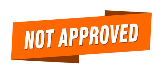 not approved banner template. ribbon label sign. sticker