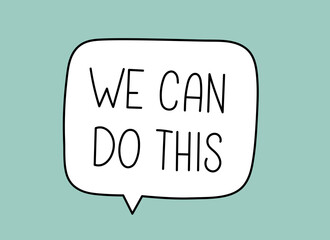We can do this inscription. Handwritten lettering illustration. Black vector text in speech bubble.Simple outline marker