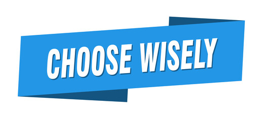 choose wisely banner template. ribbon label sign. sticker