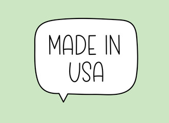 Made in USA inscription. Handwritten lettering illustration. Black vector text in speech bubble. Simple outline marker