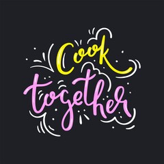Cook together hand drawn lettering with decorative elements, food card - Vector illustration isolated