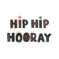 Vector illustration with hand drawn lettering - Hip hip hooray. Colourful typography design in Scandinavian style for postcard, banner, t-shirt print, invitation, greeting card, poster