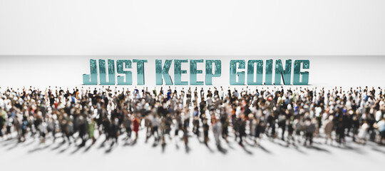 Obraz premium People in front of Just keep going motivational quote.