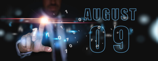 august 9th. Day 9 of month,advertising or high-tech calendar, man in suit presses bright virtual...