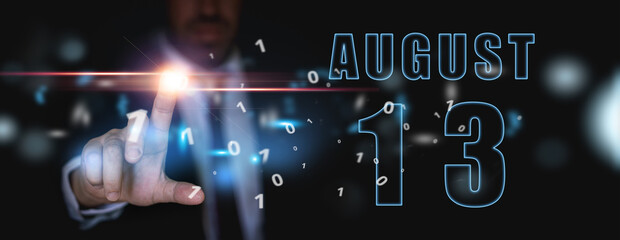august 13th. Day 13 of month,advertising or high-tech calendar, man in suit presses bright virtual button summer month, day of the year concept