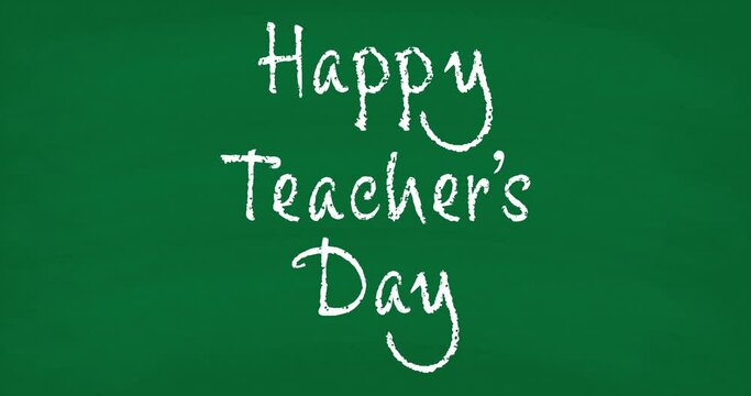 Happy Teacher's Day text written in chalk on green chalkboard. 4K animation with handwriting effect