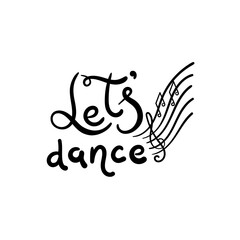 Let's dance, vector lettering. Poster of a dance concert or festival, an invitation to a party . Hand drawn illustration