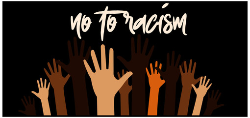 No to racism vector illustration. Motivational poster against racism and discrimination. Hands of different races. Vector EPS 10.