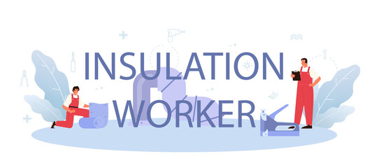 Insulation worker typographic header. Thermal or acoustic insulation