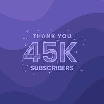 Thank you 45000 subscribers 45k subscribers celebration.