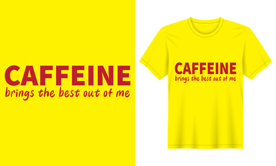 Caffeine beautiful t-shirt design for coffee lover.
