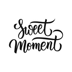 Sweet Moment handwritten inscription. Hand drawn lettering. Creative typography for your design. Vector illustration.