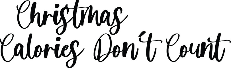 Christmas Calories Don’t Count Typography/Calligraphy  Black Color Text On White Background