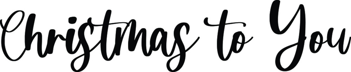 Christmas to You Typography/Calligraphy  Black Color Text On White Background