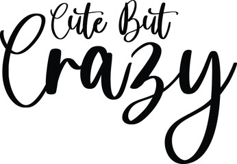 Cute But Crazy Typography/Calligraphy  Black Color Text On White Background
