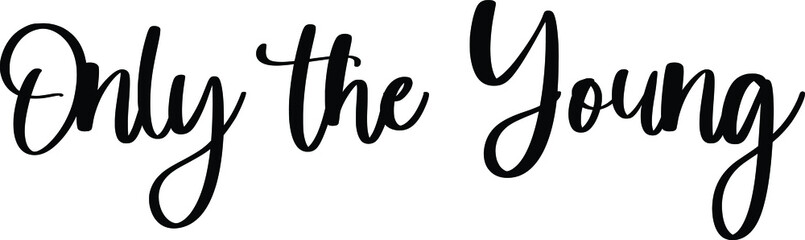 Only the Young Typography/Calligraphy  Black Color Text On White Background