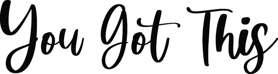 You Got This Typography/Calligraphy  Black Color Text On White Background