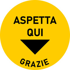 Aspetta Qui Grazie ("Wait Here Thank You" in Italian) Round Social Distancing Floor Marking Sticker Icon with Text and Location Marker Triangle Sign for Queue Line. Vector Image.