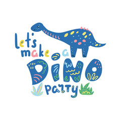 Let's make a dino party vector lettering on white background. Cute Dinosaur party invitation. Dino birthday