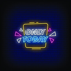 Only Today Neon Signs Style Text Vector