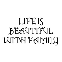 Text Life is beautiful with family on a white background. Lettering illustration