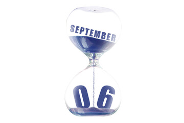 september 6th. Day 6 of month,Hour glass and calendar concept. Sand glass on white background with...