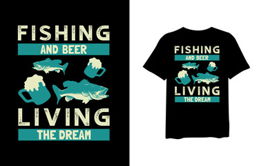 Fishing and beer living the dream, quote stylish t-shirt and apparel trendy design and typography lettering, print, vector, illustration design.