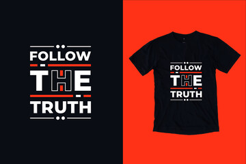 Fototapeta premium Follow the truth modern inspirational typography lettering quotes black t shirt suitable for print design
