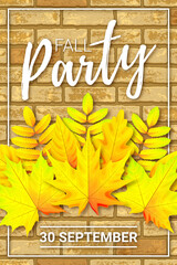 Vertical vector autumn banner with 3d bouquet of yellow maple and other leaves. Text Fall Party. Brick wall background.