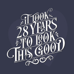 It took 28 years to look this good - 28th Birthday and 28th Anniversary celebration with beautiful calligraphic lettering design.