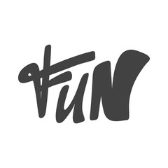 Fun. Vector hand drawn calligraphic design poster. Good for wall art, t shirt print design, web banner, video cover and other