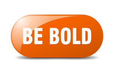 be bold button. sticker. banner. rounded glass sign