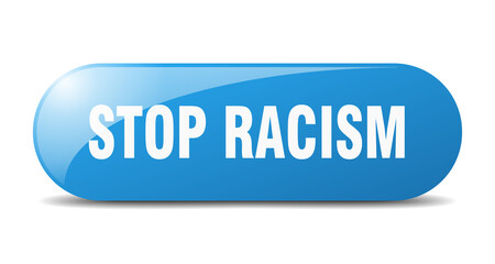 stop racism button. sticker. banner. rounded glass sign