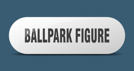 ballpark figure button. sticker. banner. rounded glass sign