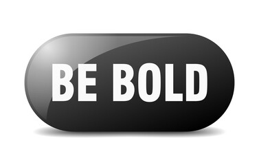 be bold button. sticker. banner. rounded glass sign