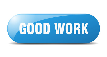 good work button. sticker. banner. rounded glass sign