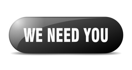 we need you button. sticker. banner. rounded glass sign