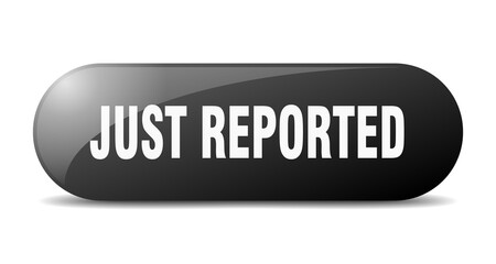 just reported button. sticker. banner. rounded glass sign