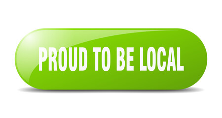 proud to be local button. sticker. banner. rounded glass sign