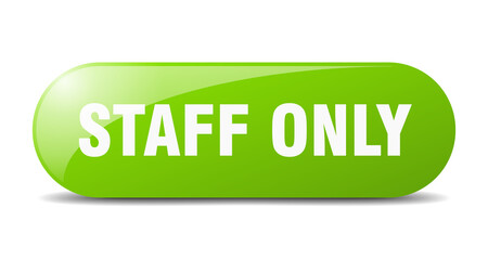 staff only button. sticker. banner. rounded glass sign