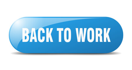 back to work button. sticker. banner. rounded glass sign