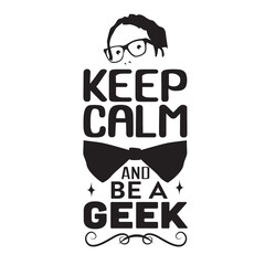 Geek Quote good for t shirt. Keep calm and be a geek. - obrazy, fototapety, plakaty