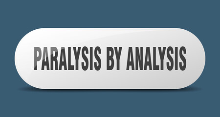 paralysis by analysis button. sticker. banner. rounded glass sign