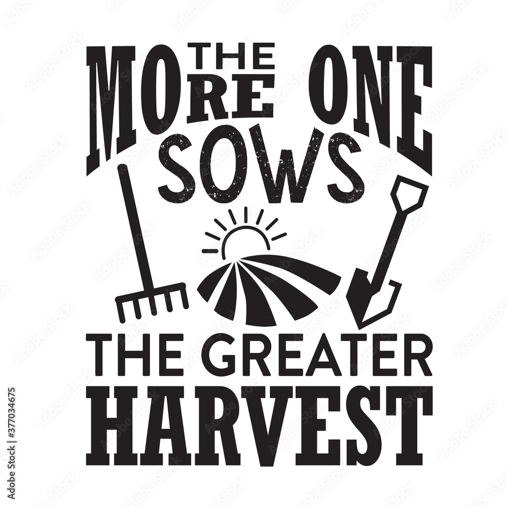 Wall mural Farm Quote good for t shirt. The more on sows the greater harvest