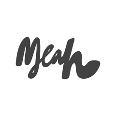 Yeah. Vector hand drawn calligraphic design poster. Good for wall art, t shirt print design, web banner, video cover and other