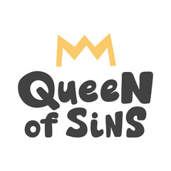 Queen of sins. Vector hand drawn calligraphic design poster. Good for wall art, t shirt print design, web banner, video cover and other