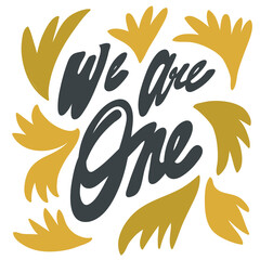 We are one. Vector hand drawn calligraphic design poster. Good for wall art, t shirt print design, web banner, video cover and other