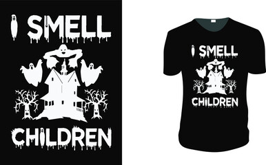 I Smell Children Halloween T-Shirt. Halloween Gift Idea, Halloween Vector graphic for t shirt, Vector graphic, Halloween Holidays.